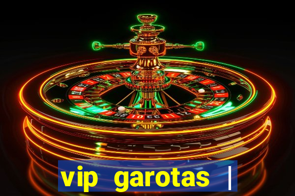 vip garotas | acompanhantes santa maria